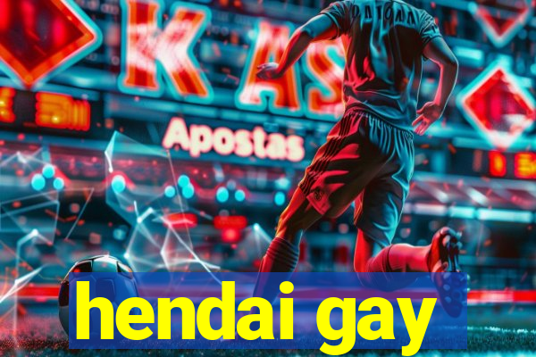 hendai gay